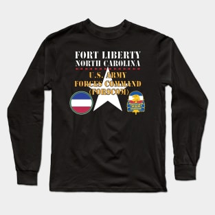 Fort Liberty North Carolina - US Army Forces Command (Forscom) SSI - DUI X 300 Long Sleeve T-Shirt